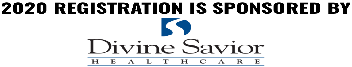 2020 Registration is Sponsored by Our Gold Sponsor: Divine Savior Healthcare